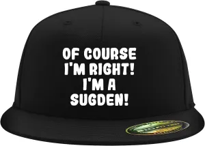 of Course I'm Right! I'm A Sugden! - Flexfit 6210 Structured Flat Bill Fitted Hat | Baseball Cap for Men and Women